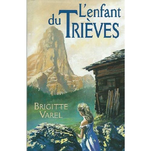 L'enfant Du Trièves De Brigitte Varel, France Loisirs, 1979, 442 Pages.