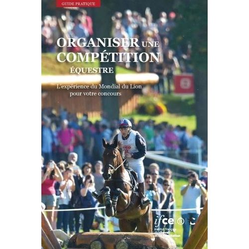 Organiser Une Compétition Équestre - L'expérience Du Mondial Du Lion Pour Votre Concours