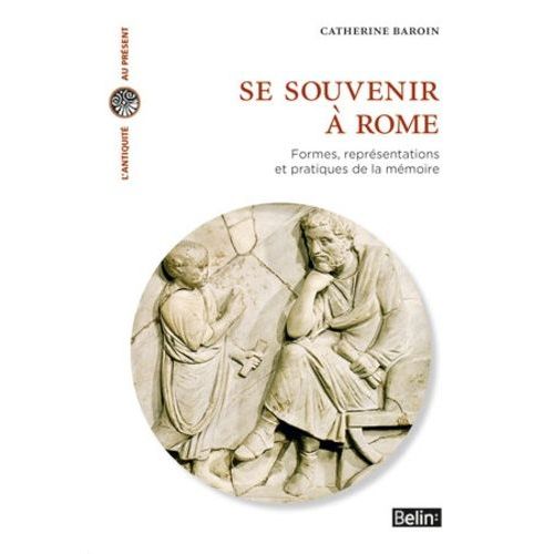 Se Souvenir À Rome - Formes, Représentations Et Pratiques De La Mémoire
