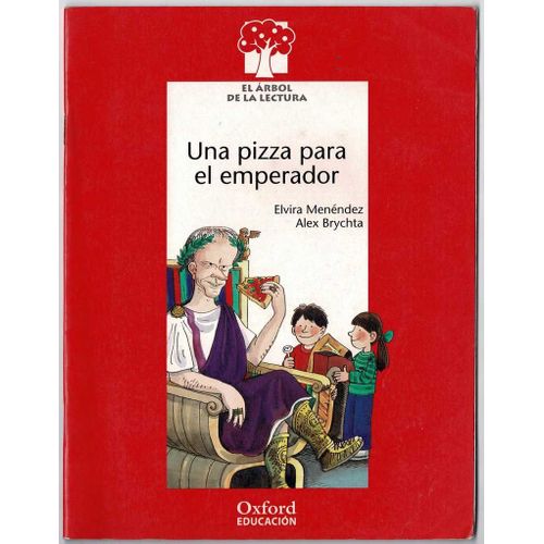 Una Pizza Para El Emperador Por Elvira Menendez Y Alex Brychta / Oxford Educacion 2001.