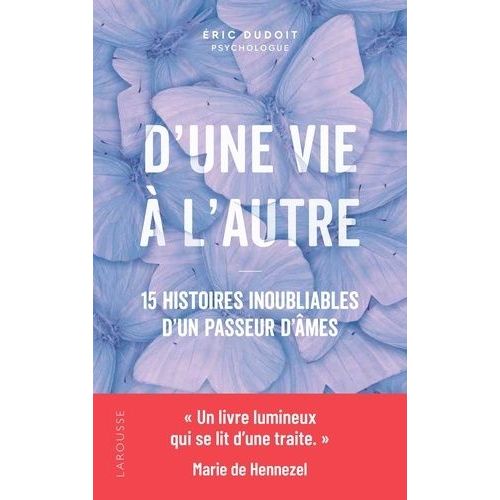 D'une Vie À L'autre - 15 Histoires Inoubliables D'un Passeur D'âmes