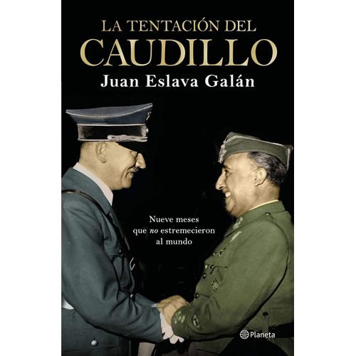 La Tentación Del Caudillo - Nueve Meses Que No Estremicieron Al Mundo