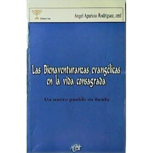 Las Bienaventuranzas Evangélicas En La Vida Consagrada. Un Nuevo Pueblo En Éxodo.