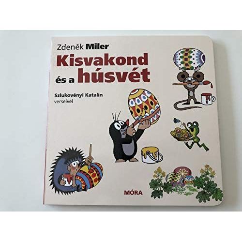 Kisvakond És A Húsvét - Szlukovényi Katalin Verseivel / The Mole And Easter - Color Board Book For Children