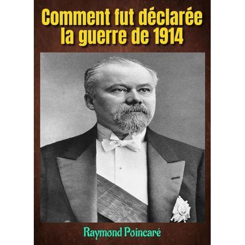 Comment Fut Déclarée La Guerre De 1914