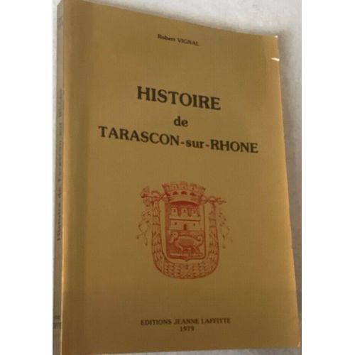 Histoire Tarascon Sur Rhone Robert Vignal