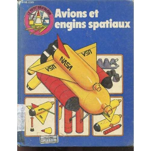Avions Et Engins Spatiaux - Collection Le Petit Bricoleur - Soucoupe Volante, Avion En Papier, Fusee, Avion De Ligne, Satellite, Biplan, Station Spatiale, Helicopete, Robot, Jeep Lunaire, ... A(...)