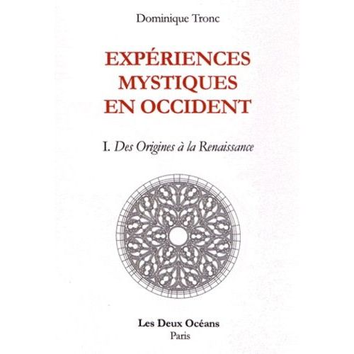 Expériences Mystiques En Occident - Tome 1, Des Origines À La Renaissance