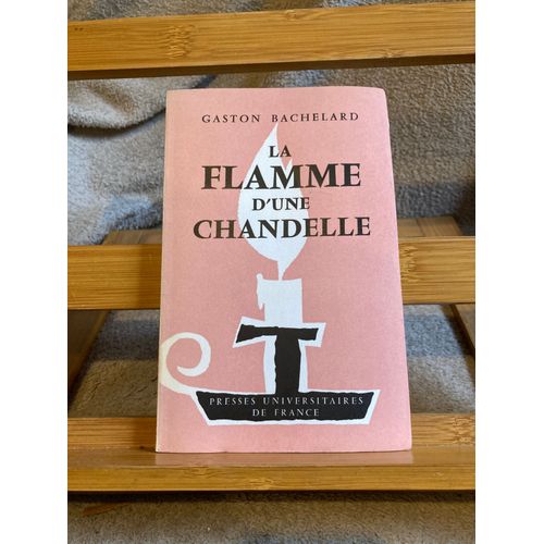 Gaston Bachelard La Flamme D'une Chandelle Presses Universitaires De France 1964