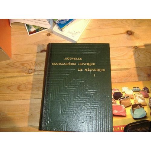 Nouvelle Encyclopédie Pratique De Mécanique Tome 1
