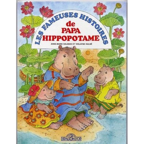 Les Fameuses Histoires De Papa Hippopotame