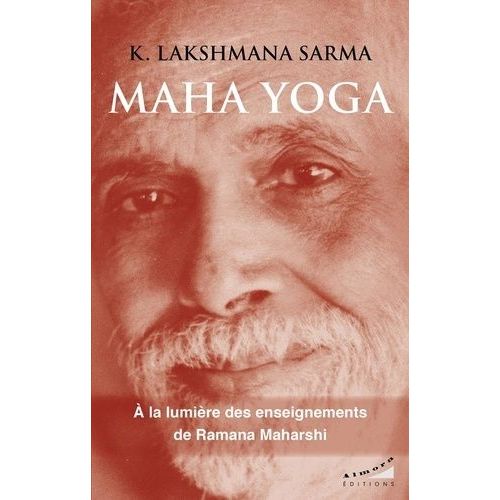Maha Yoga - Introduction Au Grand Yoga : L'investigation Du Soi De Ramana Maharshi