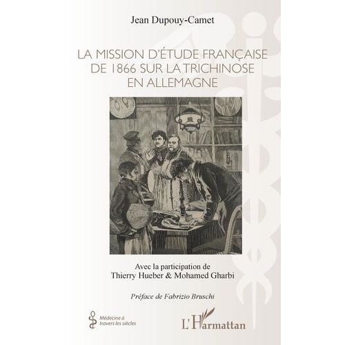 La Mission D'étude Française De 1866 Sur La Trichinose En Allemagne