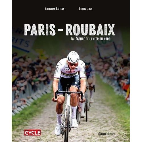 Paris-Roubaix - La Légende De L'enfer Du Nord