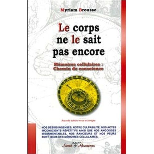 Le Corps Ne Le Sait Pas Encore - Mémoire Cellulaire : Chemin De Conscience