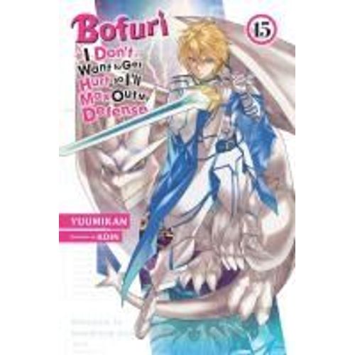 Bofuri: I Don't Want To Get Hurt, So I'll Max Out My Defense., Vol. 15 (Light Novel)