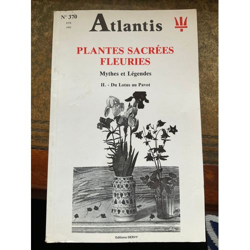 Atlantis  N° 370 : Plantes Sacrees Fleuries Mythes Et Legendes