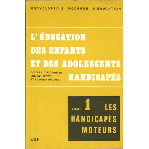 Livre L'éducation Des Enfants Et Des Adolescents Handicapés - Tome 1