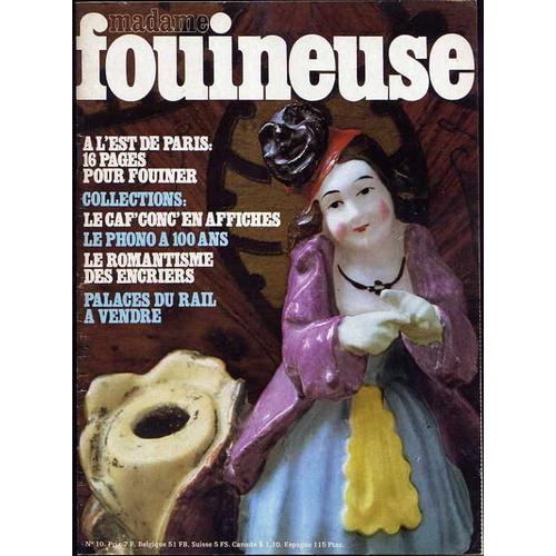 Madame Fouineuse  N° 10 : A L'est De Paris - Le Caf'conc' En Affiches - Le Phono A 100 Ans - Le Romantisme Des Encriers - Palace Du Rail À Vendre