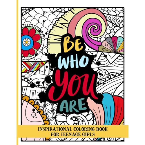 Be Who You Are Inspirational Coloring Book For Teenage Girls