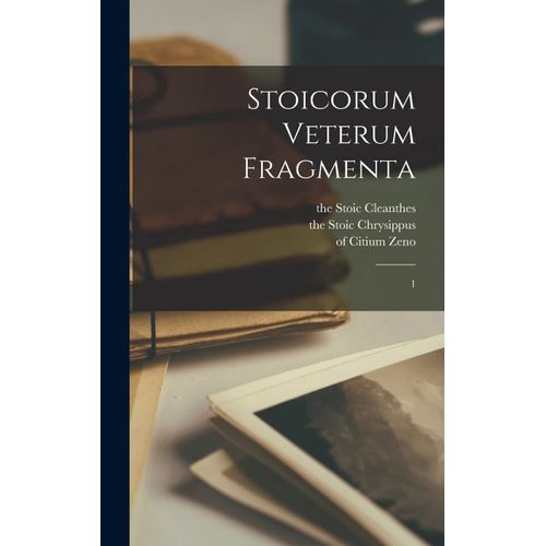 Stoicorum Veterum Fragmenta: 1