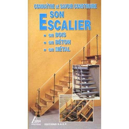 Connaître Et Savoir Construire Son Escalier - En Bois, En Béton, En Métal