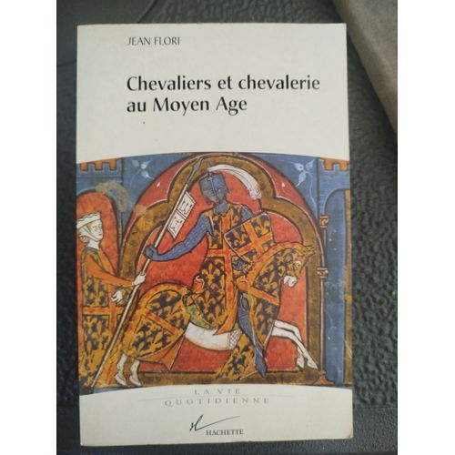 Chevaliers Et Chevalerie Au Moyen Age Jean Flori