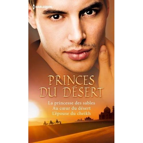 Princes Du Désert - La Princesse Des Sables - Au Coeur Du Désert - L'épouse Du Cheikh