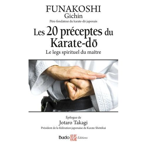 Les 20 Préceptes Du Karate-Do - Le Legs Spirituel Du Maître