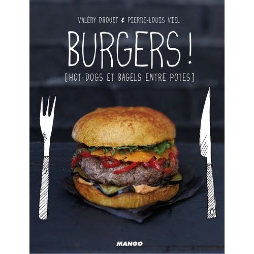Burgers ! - Hot-Dogs Et Bagels Entre Potes