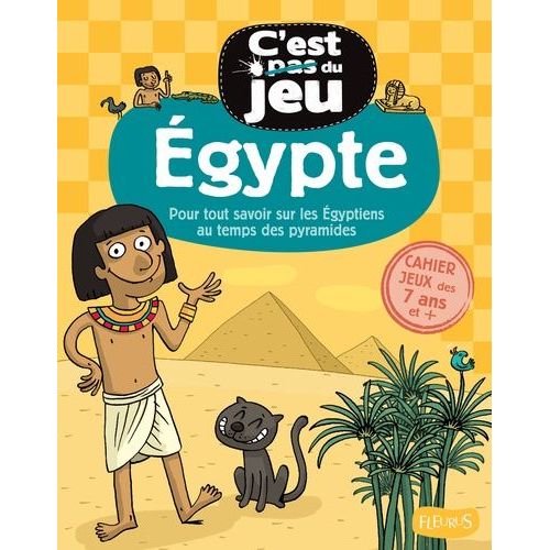 Egypte - Pour Tout Savoir Sur Les Egyptiens Au Temps Des Pyramides