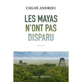 Les Mayas N'ont Pas Disparu