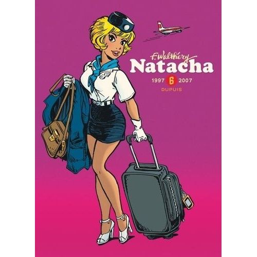 Natacha L'intégrale - Tome 6 - 1997-2007 - La Veuve Noire - Natacha Et Les Dinosaures - La Mer De Rochers - Atoll 66