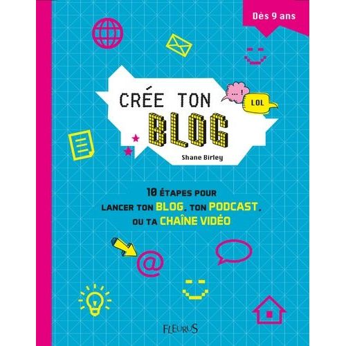 Crée Ton Blog - 10 Étapes Pour Lancer Ton Blog, Ton Podcast, Ou Ta Chaîne Vidéo