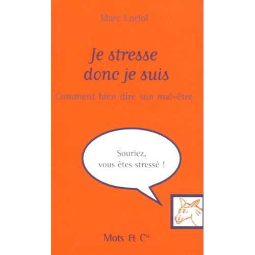 Je Stresse Donc Je Suis - Comment Bien Dire Son Mal-Être