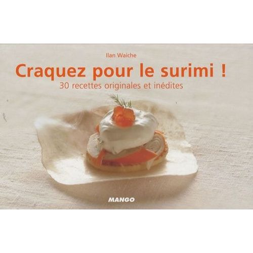 Craquez Pour Le Surimi ! - 30 Recettes Originales Et Inédites