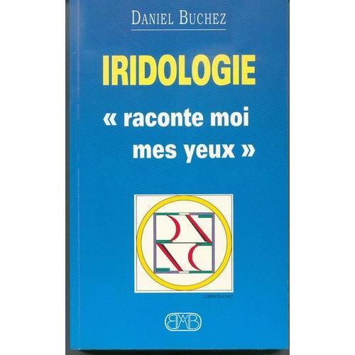 L'iridologie Raconte Moi Mes Yeux