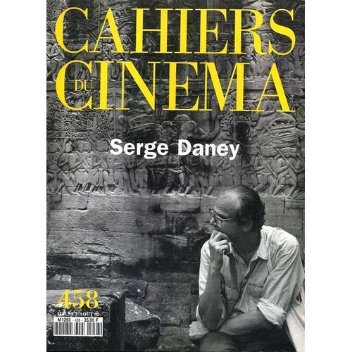 Cahiers Du Cinema N° 458 : Serge Daney