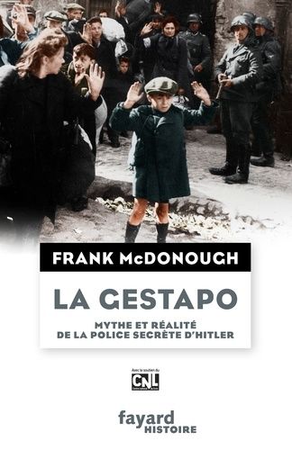 La Gestapo - Mythe Et Réalité De La Police Secrète D'hitler