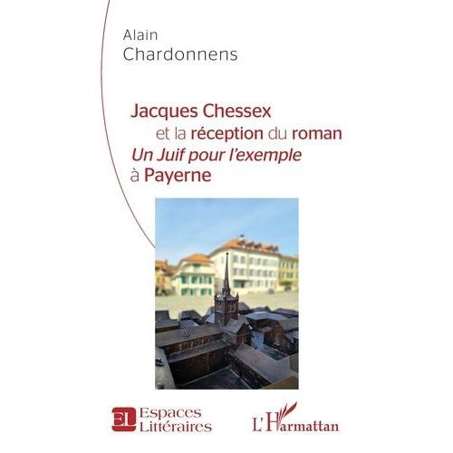 Jacques Chessex Et La Réception Du Roman "Un Juif Pour L'exemple" À Payerne