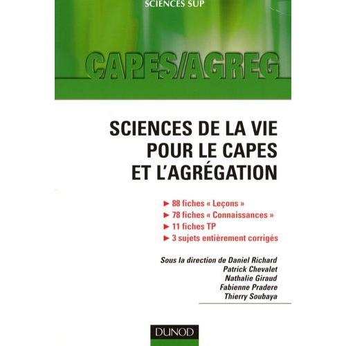 Sciences De La Vie Pour Le Capes Et L'agrégation - Leçons Corrigées, Rappels Des Connaissances, Travaux Pratiques, Sujets D'écrit Corrigés