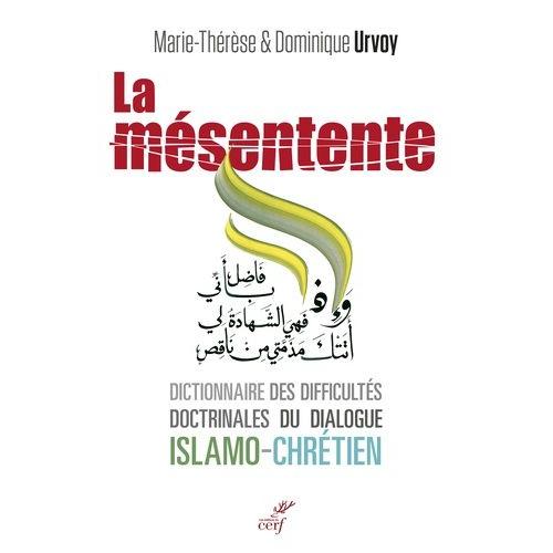 La Mésentente - Un Dictionnaire Des Difficultés Doctrinales Du Dialogue Islamo-Chrétien