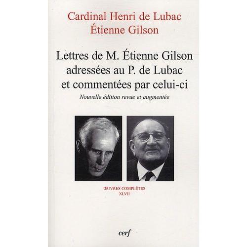 Lettres De M. Etienne Gilson Adressées Au P. De Lubac Et Commentées Par Celui-Ci - Correspondance 1956-1975