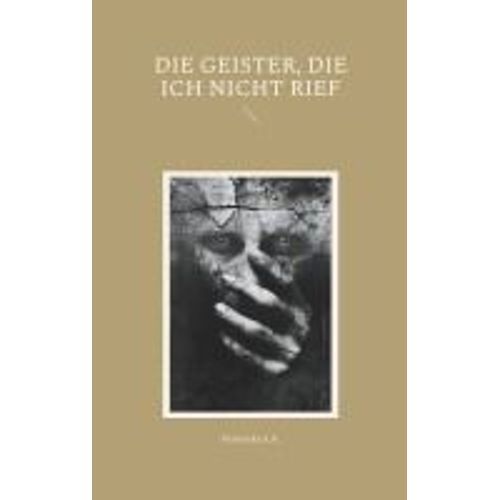 Die Geister, Die Ich Nicht Rief