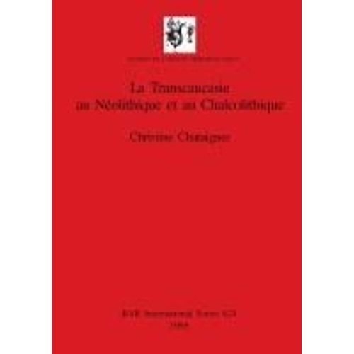 La Transcaucasie Au Néolithique Et Au Chalcolithique