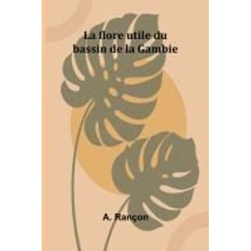 La Flore Utile Du Bassin De La Gambie