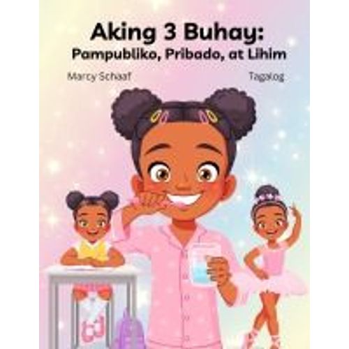 Aking 3 Buhay: Pampubliko, Pribado, At Lihim (Tagalog) My 3 Lives: Public, Private, And Secret (Tagalog Edition)