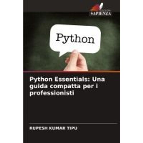 Python Essentials: Una Guida Compatta Per I Professionisti