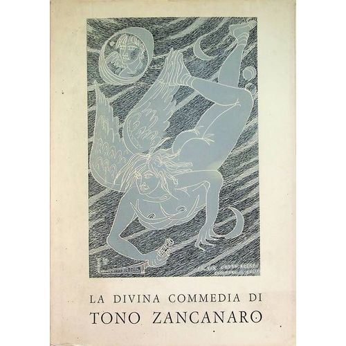 " La Divina Commedia Di Tono Zancanaro - Con Un Saggio Di Carlo Lragghianti. ( Istituto Di Storia Dell'arte Dell'univ.Di Pisa - "La Strozzina" 1965 )