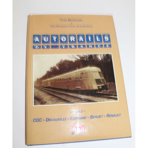 Livre Autorails De France Tome 2, Decauville, Lorraine, Berliet, Renault, Editions La Vie Du Rail
